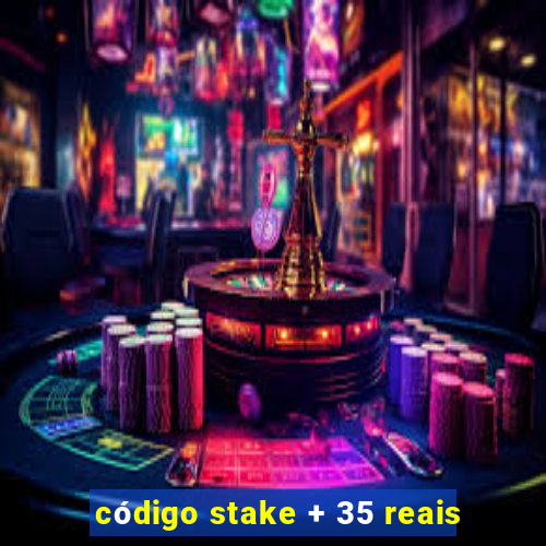 código stake + 35 reais